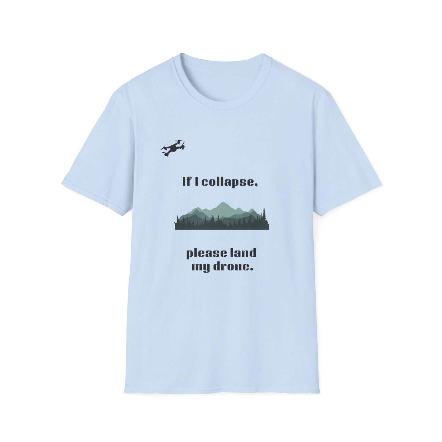 If I Collapse, Please Land My Drone T-Shirt