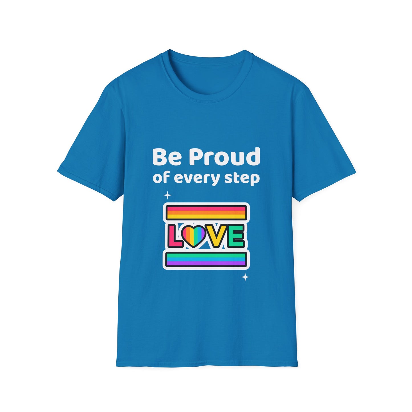 Be proud of every step (Love) T-Shirt