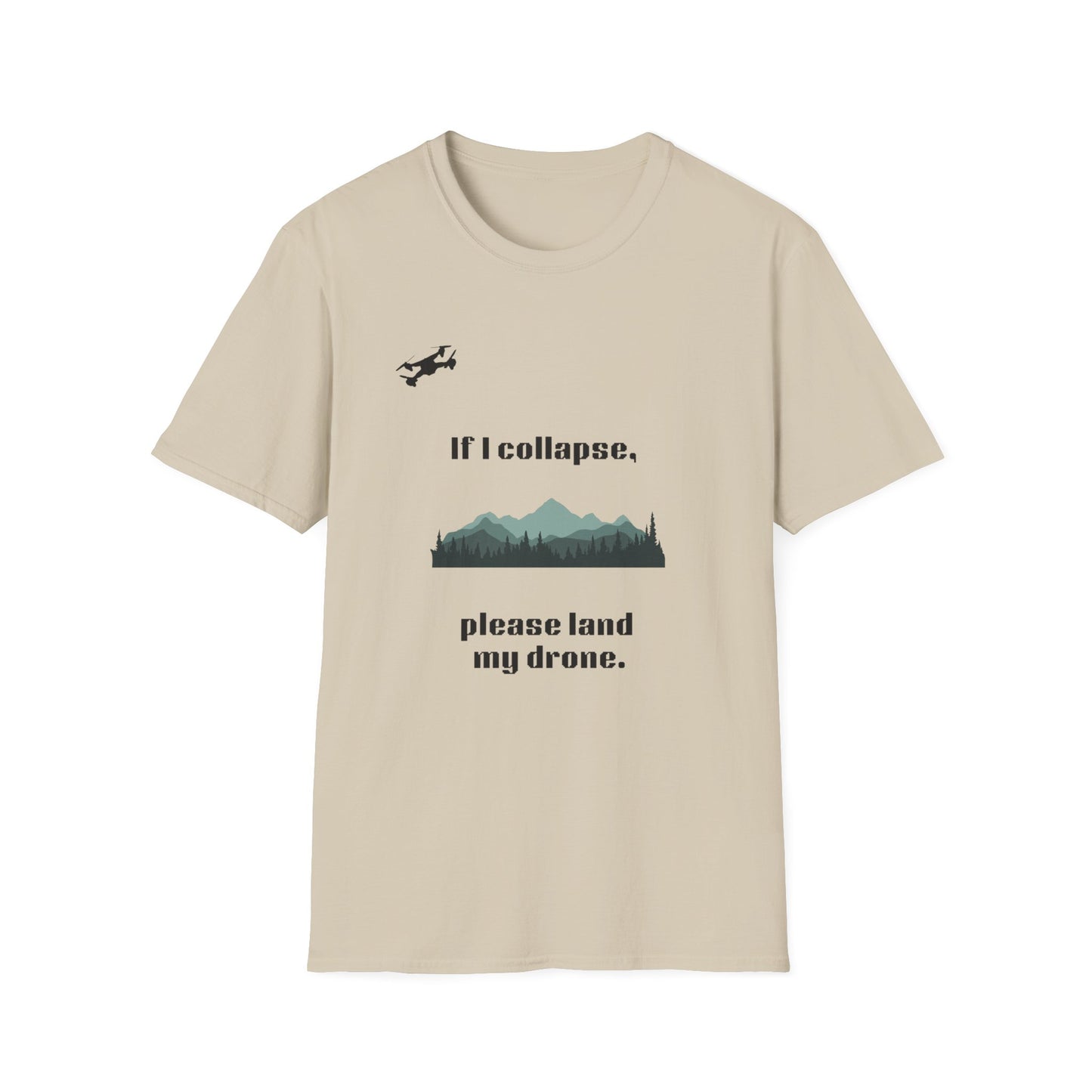 If I Collapse, Please Land My Drone T-Shirt