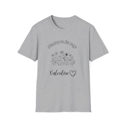 Nature Is My Valentine T-Shirt