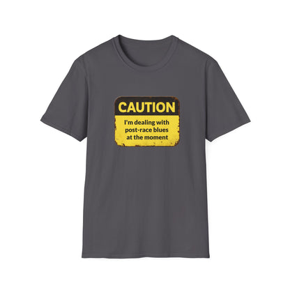 Caution I'm dealing with post-race blues T-Shirt
