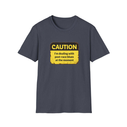 Caution I'm dealing with post-race blues T-Shirt