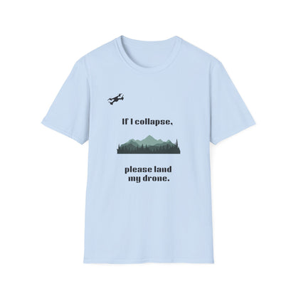 If I Collapse, Please Land My Drone T-Shirt