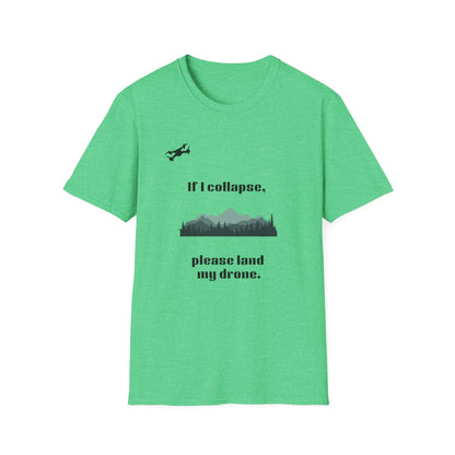 If I Collapse, Please Land My Drone T-Shirt