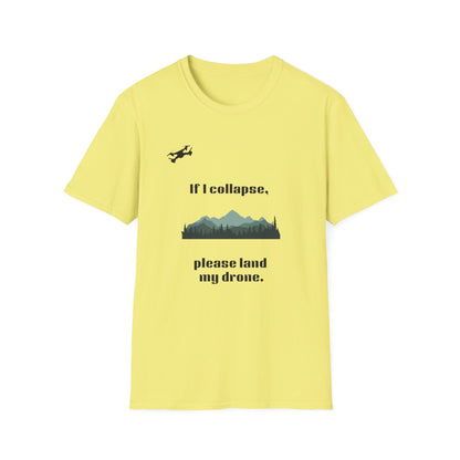 If I Collapse, Please Land My Drone T-Shirt