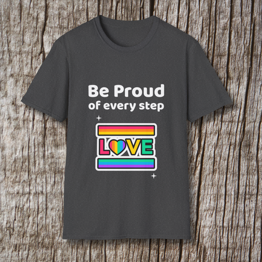 Be proud of every step (Love) T-Shirt