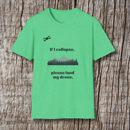 If I Collapse, Please Land My Drone T-Shirt