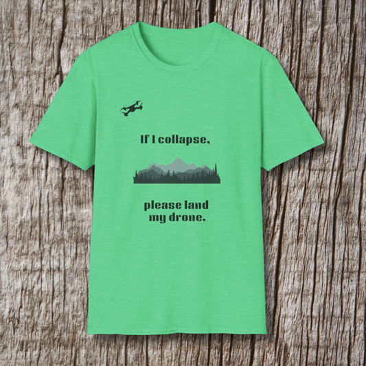 If I Collapse, Please Land My Drone T-Shirt