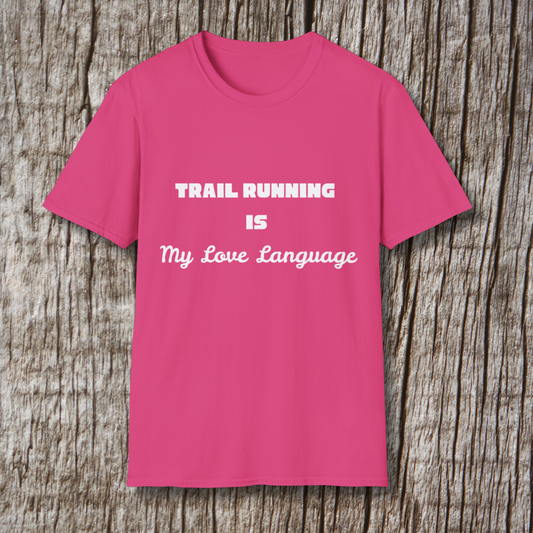 Trail Running Is My Love Language T-Shirt