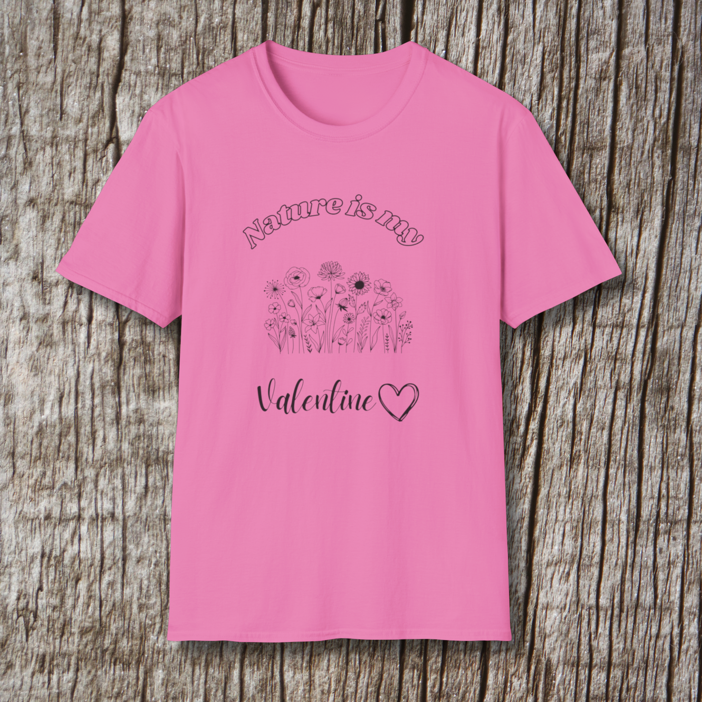 Nature Is My Valentine T-Shirt