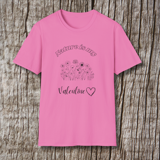 Nature Is My Valentine T-Shirt