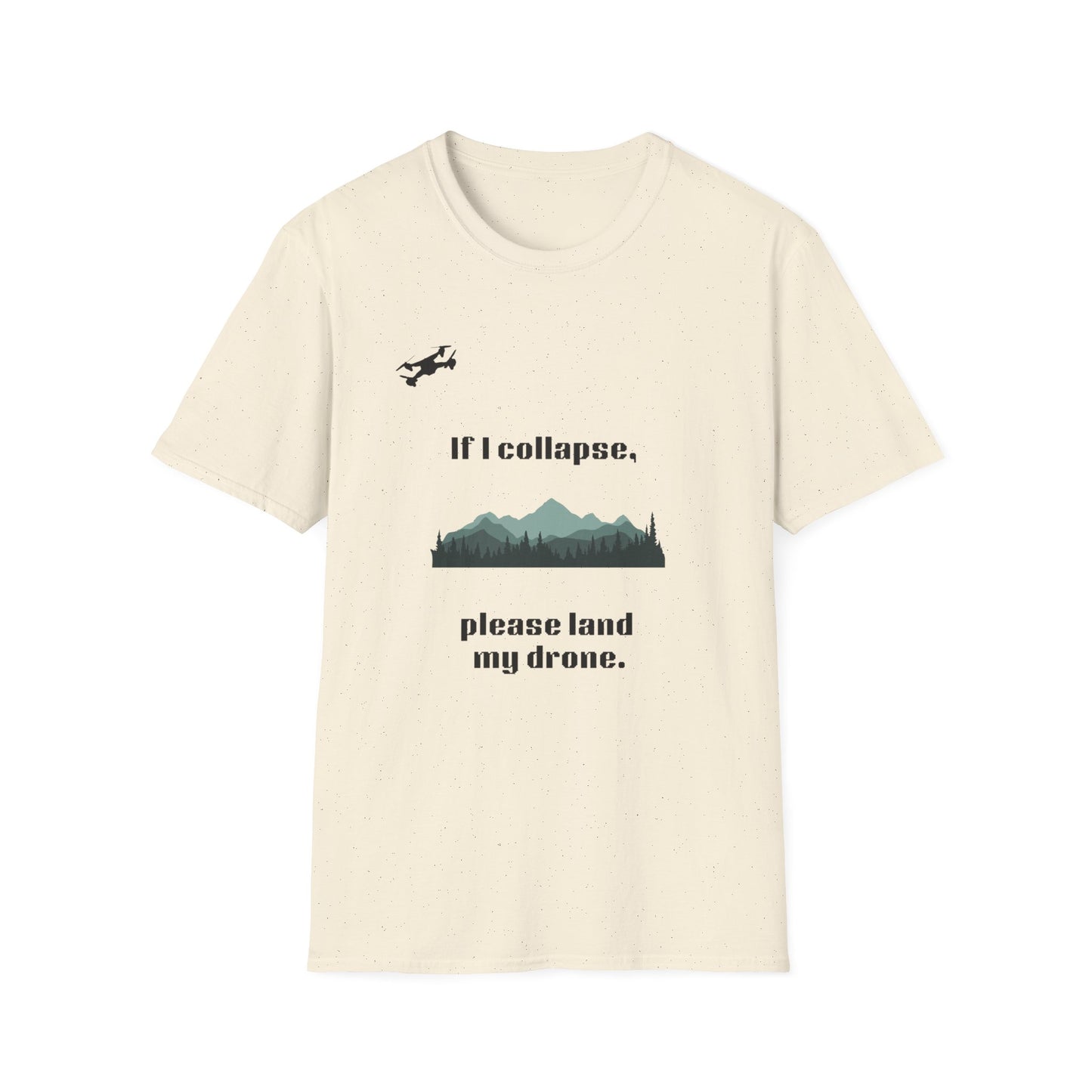 If I Collapse, Please Land My Drone T-Shirt