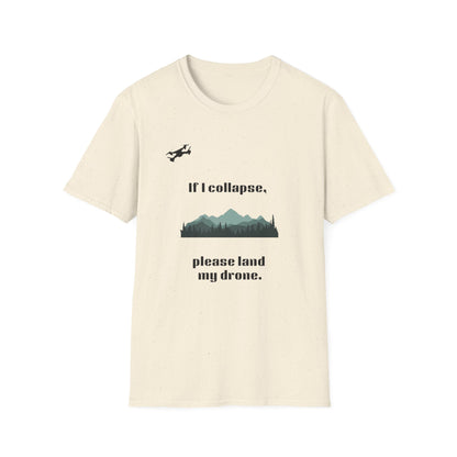 If I Collapse, Please Land My Drone T-Shirt