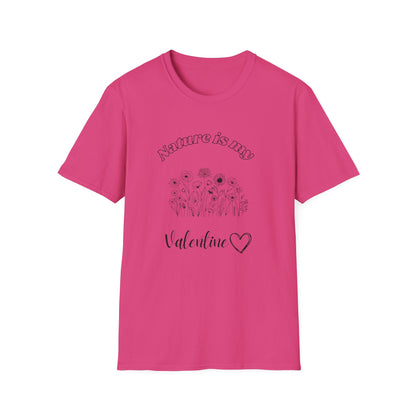 Nature Is My Valentine T-Shirt
