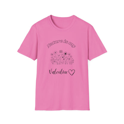 Nature Is My Valentine T-Shirt
