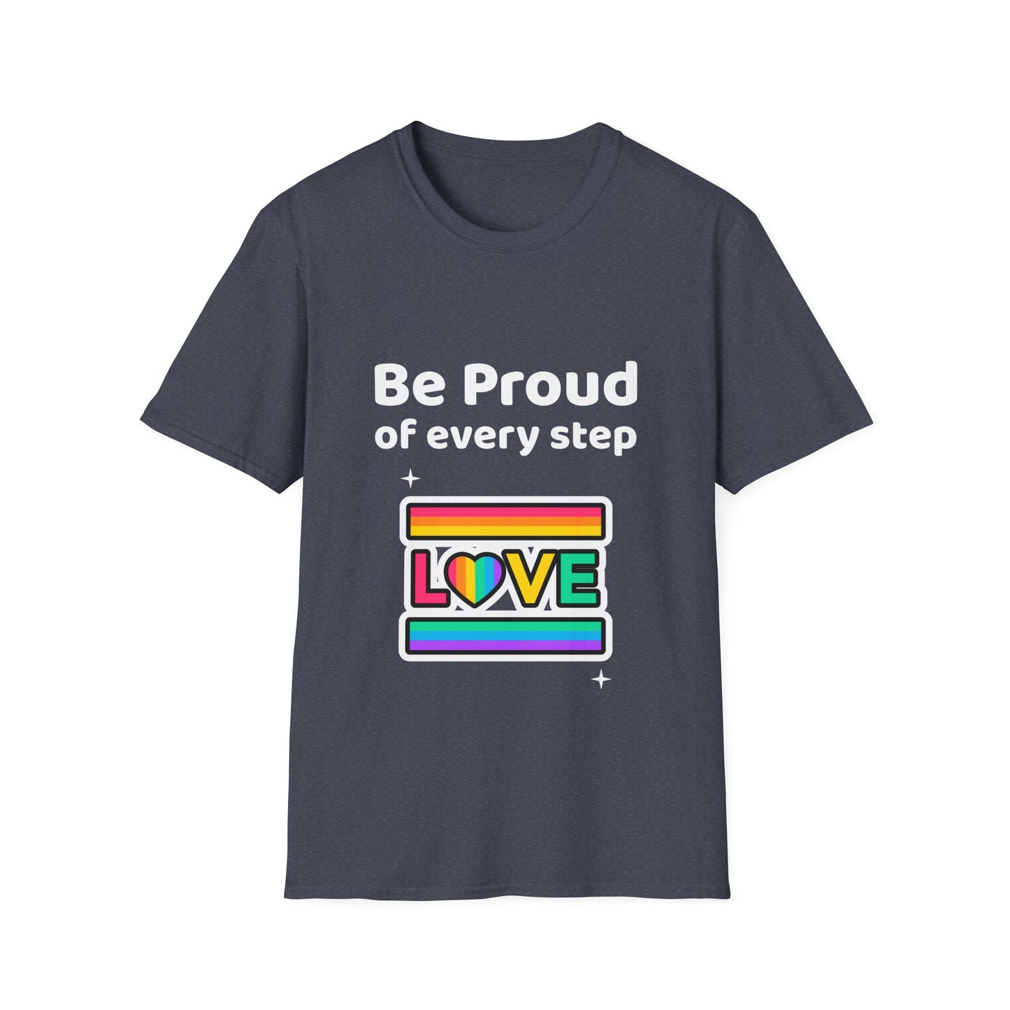 Be proud of every step (Love) T-Shirt