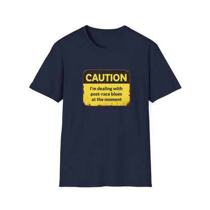 Caution I'm dealing with post-race blues T-Shirt