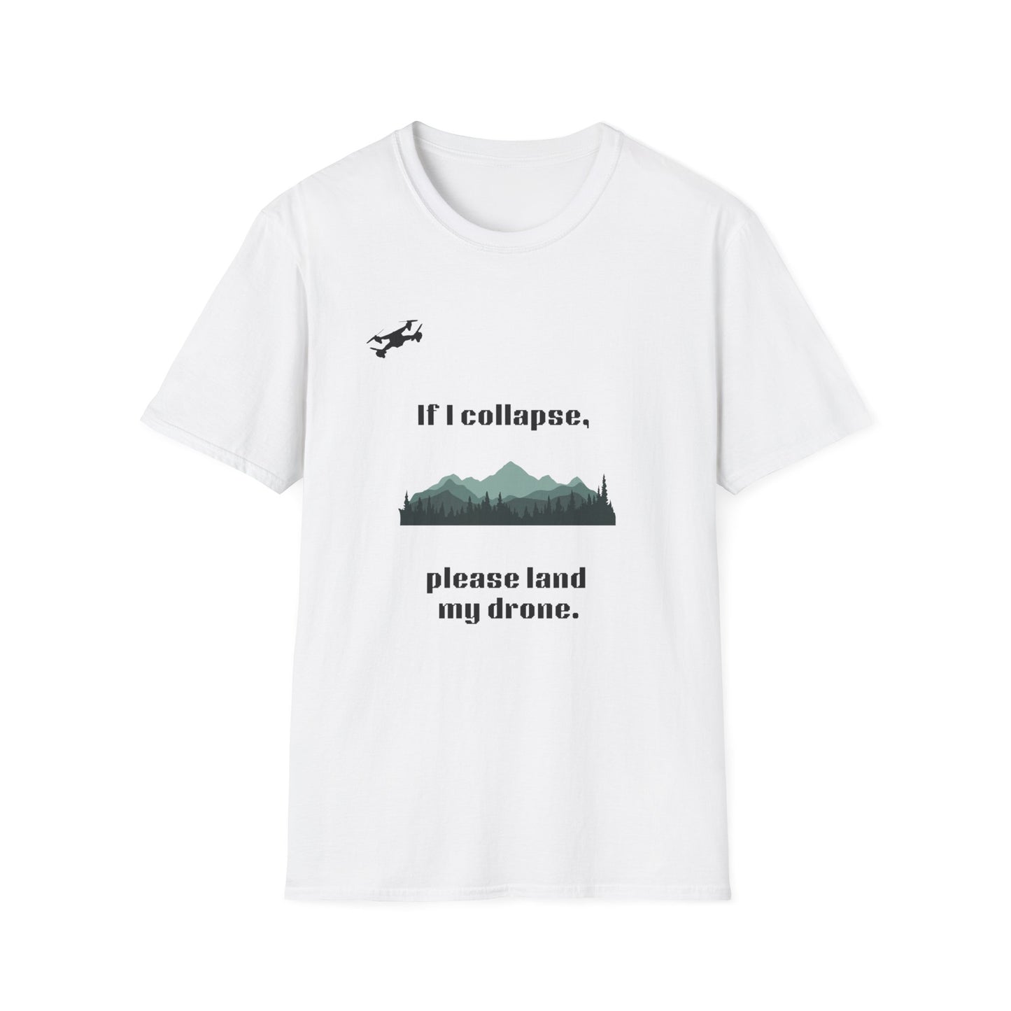 If I Collapse, Please Land My Drone T-Shirt