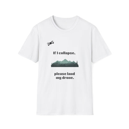 If I Collapse, Please Land My Drone T-Shirt