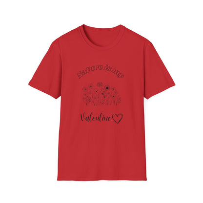 Nature Is My Valentine T-Shirt